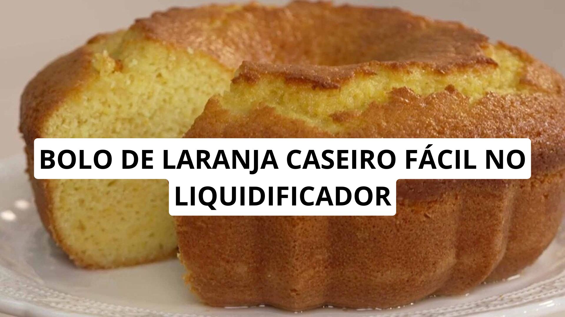 Bolo de Laranja Caseiro Fácil no Liquidificador