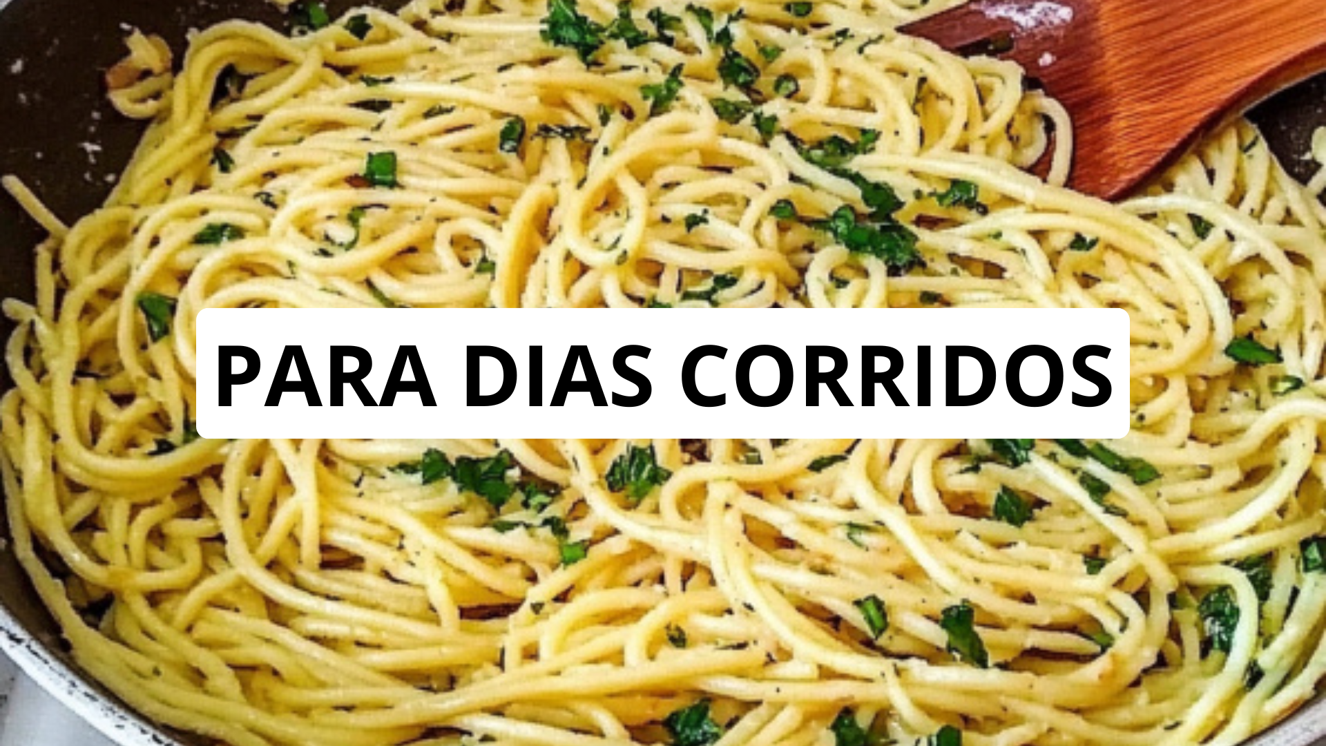 Macarrão Alho e Óleo Simples: receita rápida, leve e prática para jantares em dias corridos